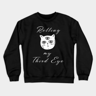 Brooding Cat - Rolling my Third Eye Crewneck Sweatshirt